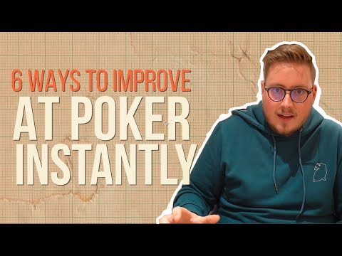 6 Ways to Improve at Poker INSTANTLY!