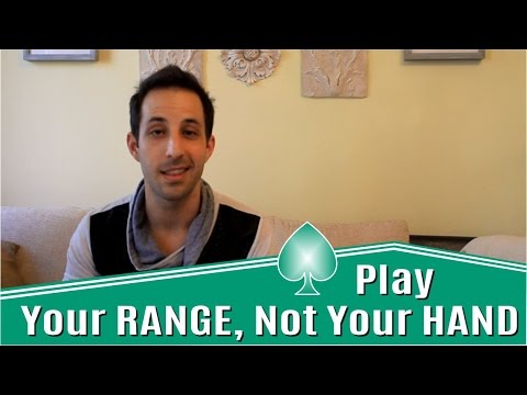 Advanced Poker Strategy: Play Your Range, Not Your Hand